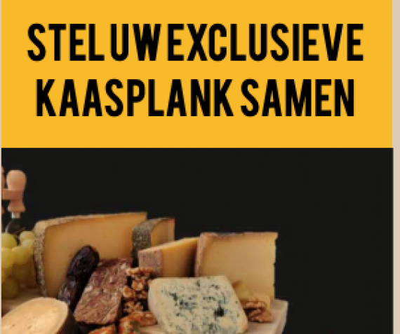 Stel uw exclusieve kaasplank samen!