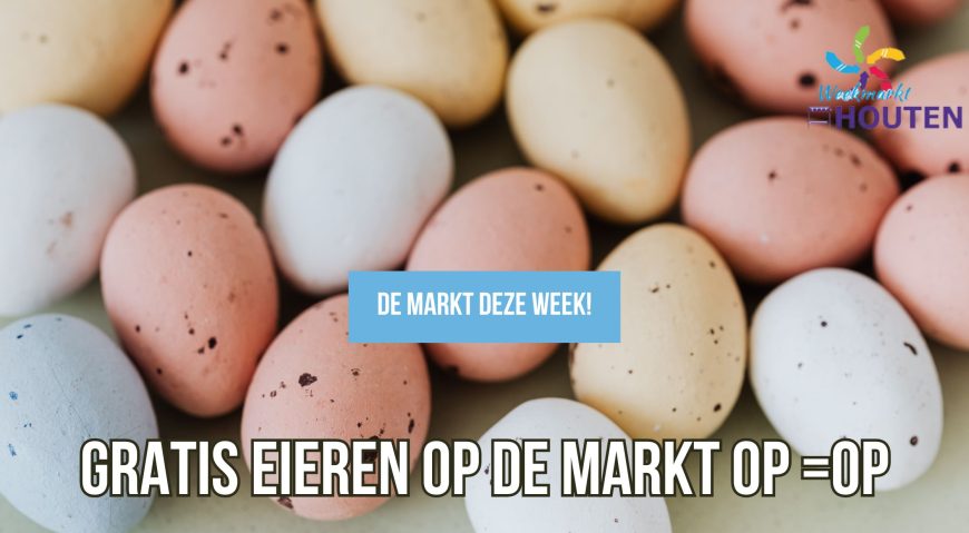 Pasen begint op de weekmarkt in Houten met gratis eieren 26 maart